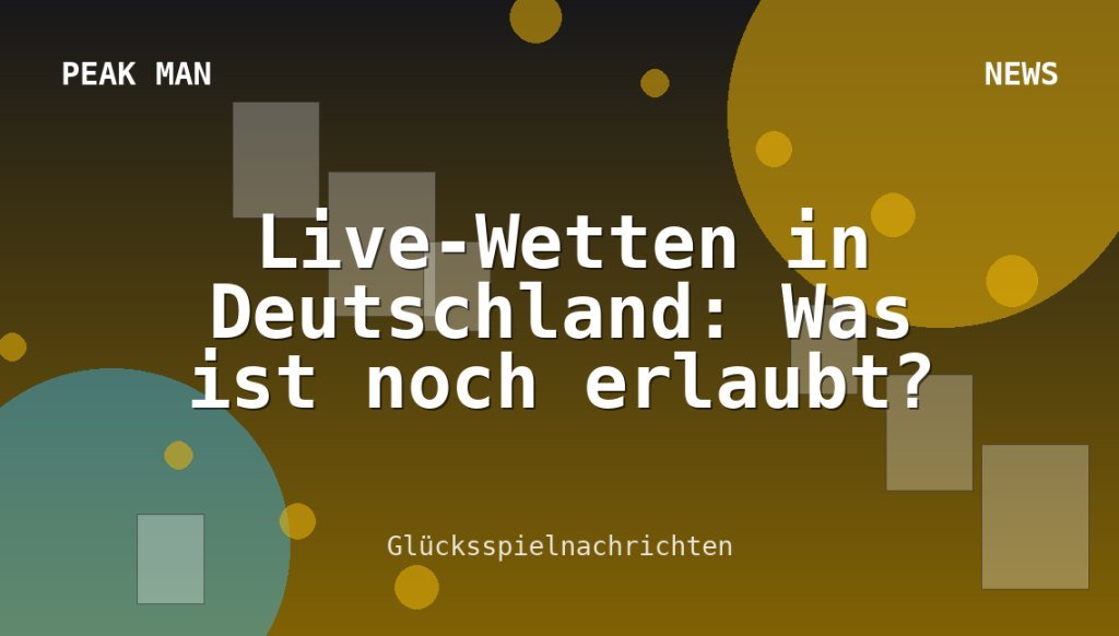 Live-Wetten in Deutschland: Was ist noch erlaubt?