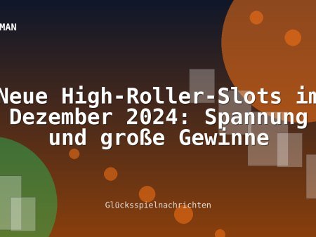 Neue High-Roller-Slots im Dezember 2024: Spannung und große Gewinne