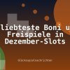 Beliebteste Boni und Freispiele in Dezember-Slots