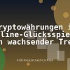 Kryptowährungen im Online-Glücksspiel: Ein wachsender Trend