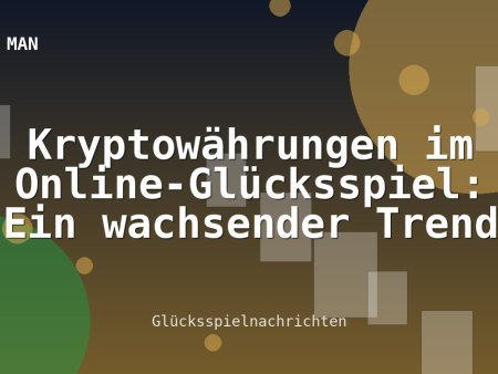Kryptowährungen im Online-Glücksspiel: Ein wachsender Trend